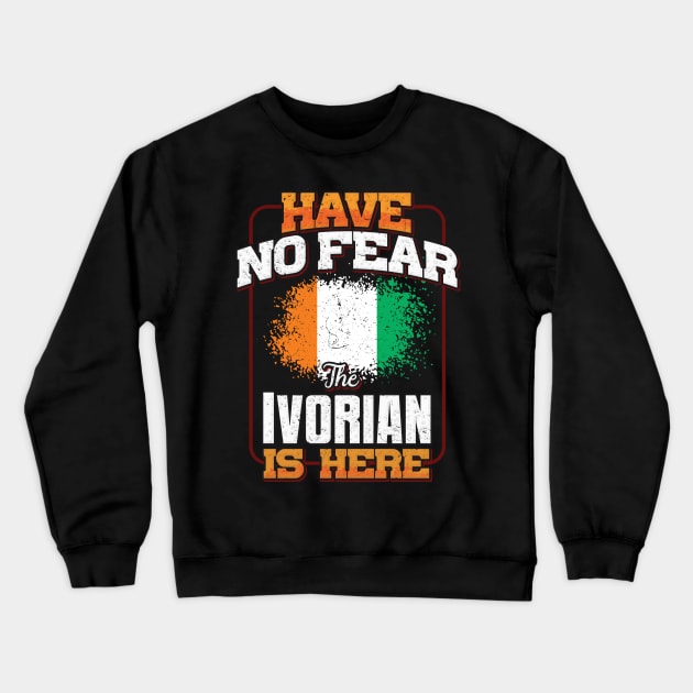 Ivorian Flag  Have No Fear The Ivorian Is Here - Gift for Ivorian From Ivory Coast Crewneck Sweatshirt by Country Flags